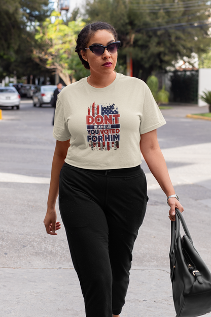 Don’t Blame Us, You Voted for Him" T-Shirt – Bold, Patriotic, and Unapologetic