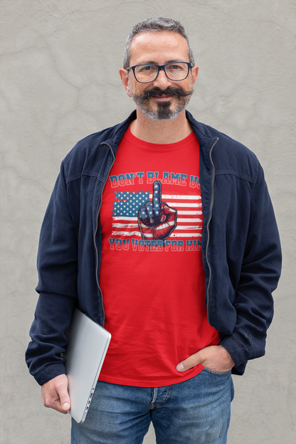 Don’t Blame Us, You Voted for Him Graphic Tshirt-Bold, Patriotic, and Unapologetic