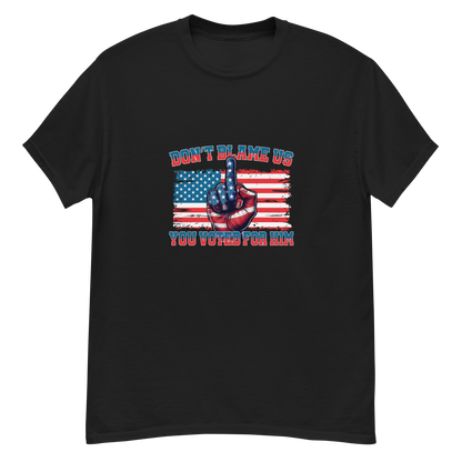 Don’t Blame Us, You Voted for Him Graphic Tshirt-Bold, Patriotic, and Unapologetic