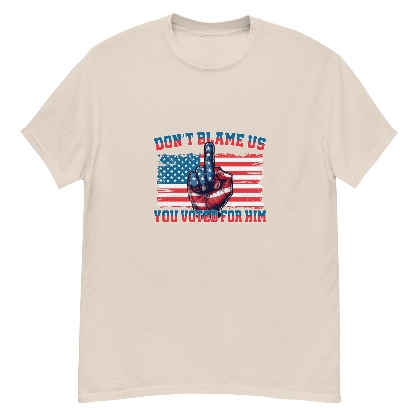 Don’t Blame Us, You Voted for Him Graphic Tshirt-Bold, Patriotic, and Unapologetic