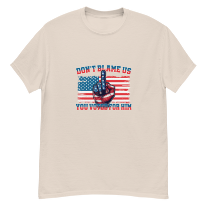 Don’t Blame Us, You Voted for Him Graphic Tshirt-Bold, Patriotic, and Unapologetic